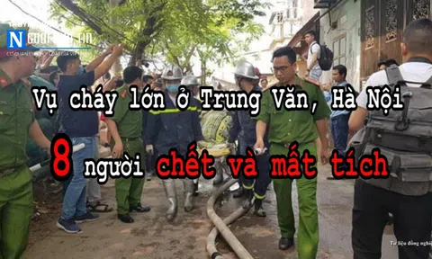 Vụ cháy lớn ở Trung Văn, Hà Nội: Danh tính 8 nạn nhân xấu số