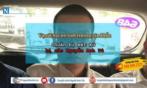 Vụ nữ sinh trường sân khấu bị sát hại khi đi xem nhà trọ: Chuẩn bị xét xử bị cáo Nguyễn Anh Tú