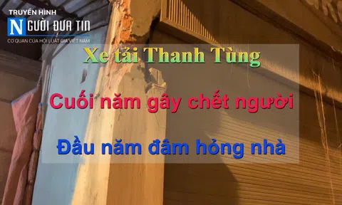 (Bài 17) Vạn dân Từ Liêm khổ vì "giặc xe tải": Xe Thanh Tùng cuối năm gây chết người, đầu năm đâm nhà dân