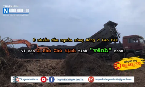 Nguy cơ ô nhiễm đầu nguồn sông Hồng ở Lào Cai: Vì sao 2 Phó Chủ tịch tỉnh "vênh" nhau?