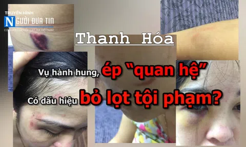 Vụ hành hung, ép “quan hệ” ở Thanh Hoá: Có dấu hiệu bỏ lọt tội phạm?