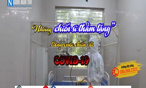 Những "chiến sĩ thầm lặng" trong cuộc chiến với đại dịch Covid-19