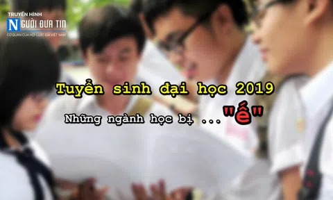 Talk: Tuyển sinh đại học 2019 - những ngành học bị "ế"