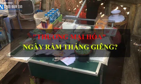 "Thương mại hóa" ngày rằm tháng Giêng?