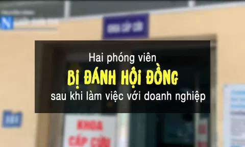 Hai phóng viên bị đánh hội đồng sau khi làm việc với doanh nghiệp