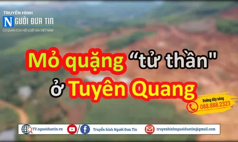 Mỏ quặng “tử thần” ở Tuyên Quang