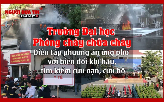 Trường Đại học Phòng cháy chữa cháy: Diễn tập phương án ứng phó với biến đổi khí hậu, tìm kiếm cứu nạn, cứu hộ và sẵn sàng trở thành lực lượng dự bị thường trực của Bộ