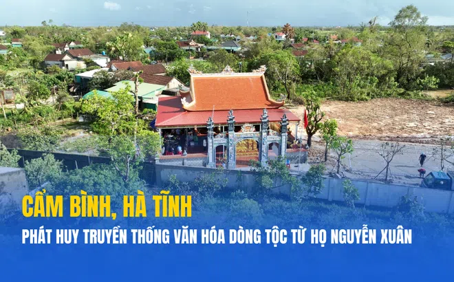 Cẩm Bình, Hà Tĩnh: Phát huy truyền thống văn hóa dòng tộc từ họ Nguyễn Xuân